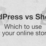 Wordpress vs Shopify for Online Store
